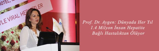 Prof Dr Aygen Dünyada Her Yıl 1,4 Milyon İnsan Hepatite Bağlı Hastalıktan Ölüyor