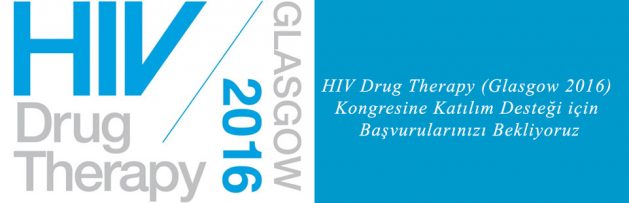 HIV Drug Therapy (Glasgow 2016) Kongresine Katılım Desteği için Başvurularınızı Bekliyoruz