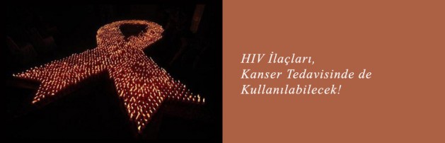 HIV İlaçları, Kanser Tedavisinde de Kullanılabilecek!