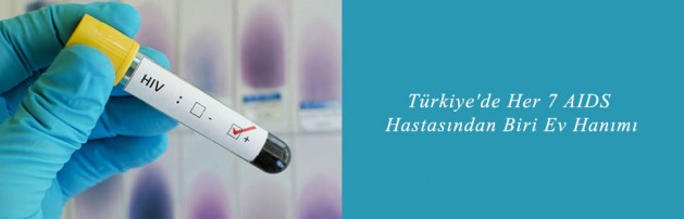 Türkiye'de Her 7 AIDS Hastasından Biri Ev Hanımı