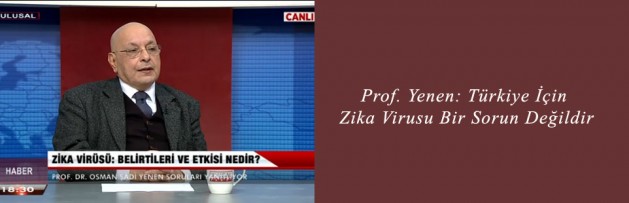 Prof Yenen Türkiye İçin Zika Virusu Bir Sorun Değildir
