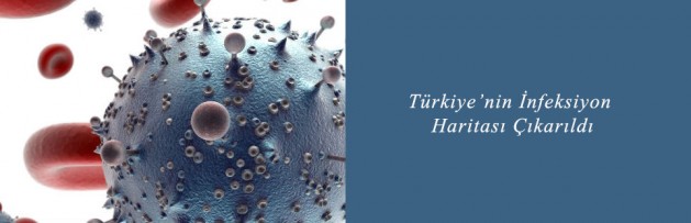 Türkiye’nin İnfeksiyon Haritası Çıkarıldı