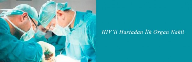 HIV’li Hastadan İlk Organ Nakli