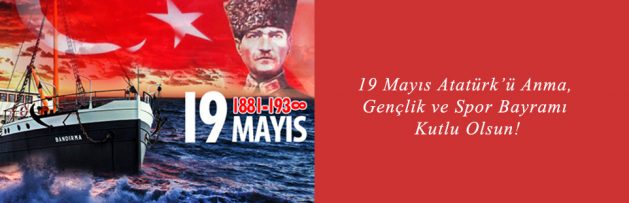 19 Mayıs Atatürk’ü Anma Gençlik ve Spor Bayramı kutlu olsun1