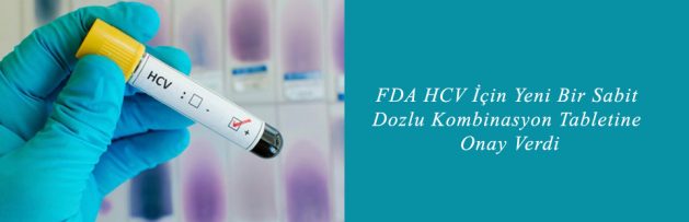 FDA HCV İçin Yeni Bir Sabit Dozlu Kombinasyon Tabletine Onay Verdi