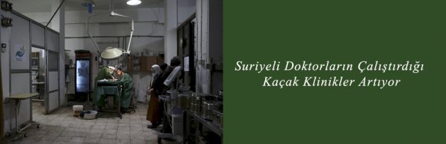 Suriyeli Doktorların Çalıştırdığı Kaçak Klinikler Artıyor