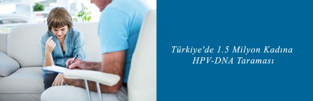 Türkiye'de 1,5 Milyon Kadına HPV-DNA Taraması