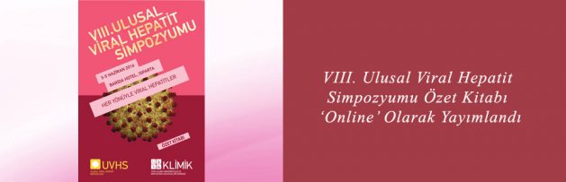 VIII Ulusal Viral Hepatit Simpozyumu (UVHS VIII) Özet Kitabı ‘Online’ Olarak Yayımlandı