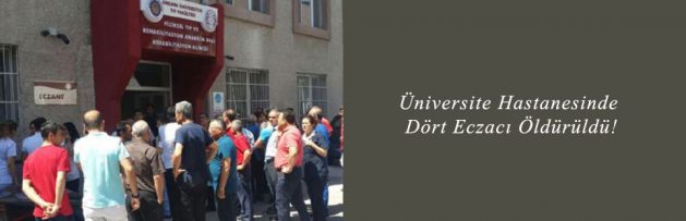 Üniversite Hastanesinde Dört Eczacı Öldürüldü