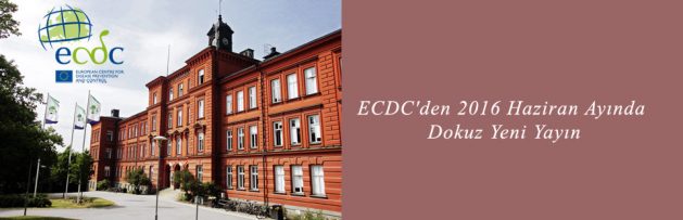 ECDC'den 2016 Haziran Ayında 9 Yeni Yayın