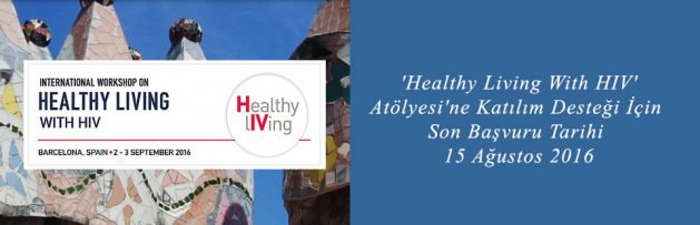 'Healthy Living With HIV' Atölyesi'ne Katılım Desteği için Son Başvuru Tarihi 15 Ağustos 2016