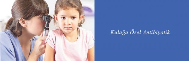 Kulağa Özel Antibiyotik