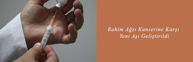 Rahim Ağzı Kanserine Karşı Yeni Aşı Geliştirildi