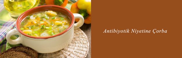 Antibiyotik Niyetine Çorba