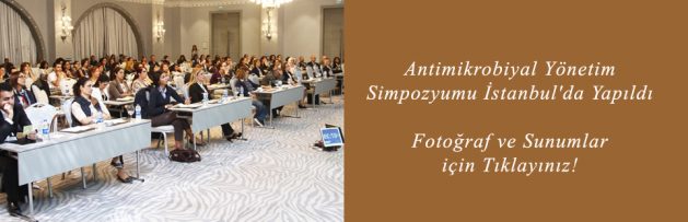 Antimikrobiyal Yönetim Simpozyumu İstanbul'da Yapıldı