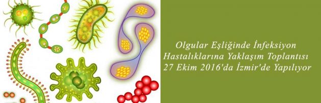 Olgular Eşliğinde İnfeksiyon Hastalıklarına Yaklaşım Toplantısı 27 Ekim 2016'da İzmir'de Yapılıyor 3