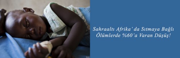 Sahraaltı Afrika’ da Sıtmaya Bağlı Ölümlerde %60’a Varan Düşüş!