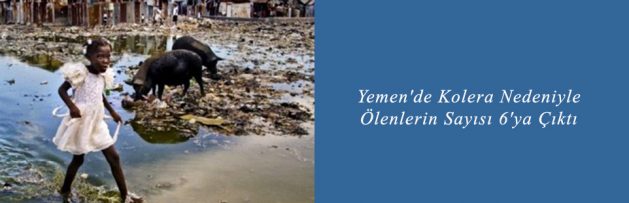 Yemen'de Kolera Nedeniyle Ölenlerin Sayısı 6'ya Çıktı