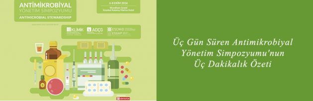 Üç Gün Süren Antimikrobiyal Yönetim Simpozyumu'nun Üç Dakikalık Özeti