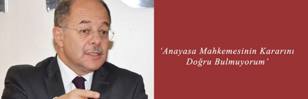 Anayasa Mahkemesinin Kararını Doğru Bulmuyorum