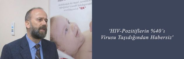 'HIV Pozitiflerin %40’ı Virusu Taşıdığından Habersiz'