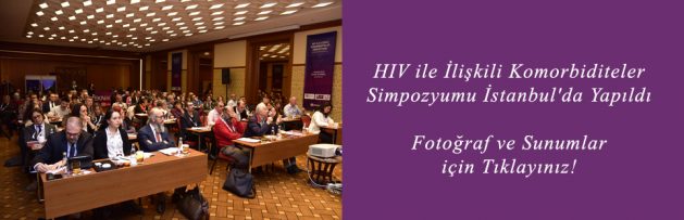 HIV ile İlişkili Komorbiditeler Simpozyumu İstanbul'da Yapıldı