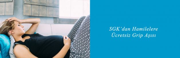 SGK’dan Hamilelere Ücretsiz Grip Aşısı
