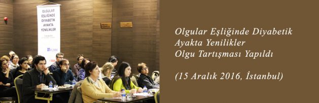 Olgular Eşliğinde Diyabetik Ayakta Yenilikler (15 Aralık 2016, İstanbul) Olgu Tartışması Yapıldı