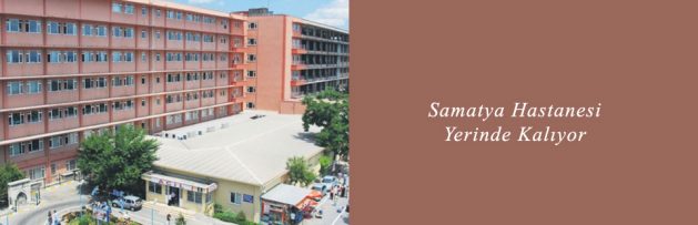 Samatya Hastanesi Yerinde Kalıyor