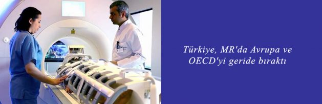 Türkiye, MR'da Avrupa ve OECD'yi geride bıraktı
