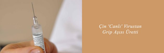 Çin 'Canlı' Virustan Grip Aşısı Üretti