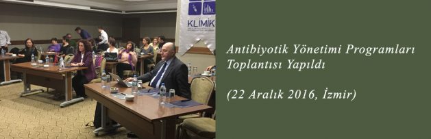Antibiyotik Yönetimi Programları (22 Aralık 2016, İzmir) Toplantısı Yapıldı 2