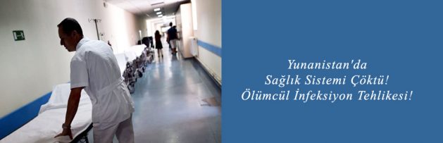 Yunanistan'da Sağlık Sistemi Çöktü! Ölümcül İnfeksiyon Tehlikesi!