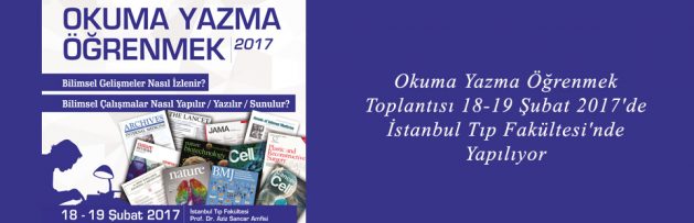 Okuma Yazma Öğrenmek Toplantısı 18-19 Şubat 2017'de İstanbul Tıp Fakültesi'nde Yapılıyor